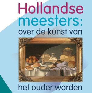 Hollandse Meesters: over de kunst van het ouder worden
